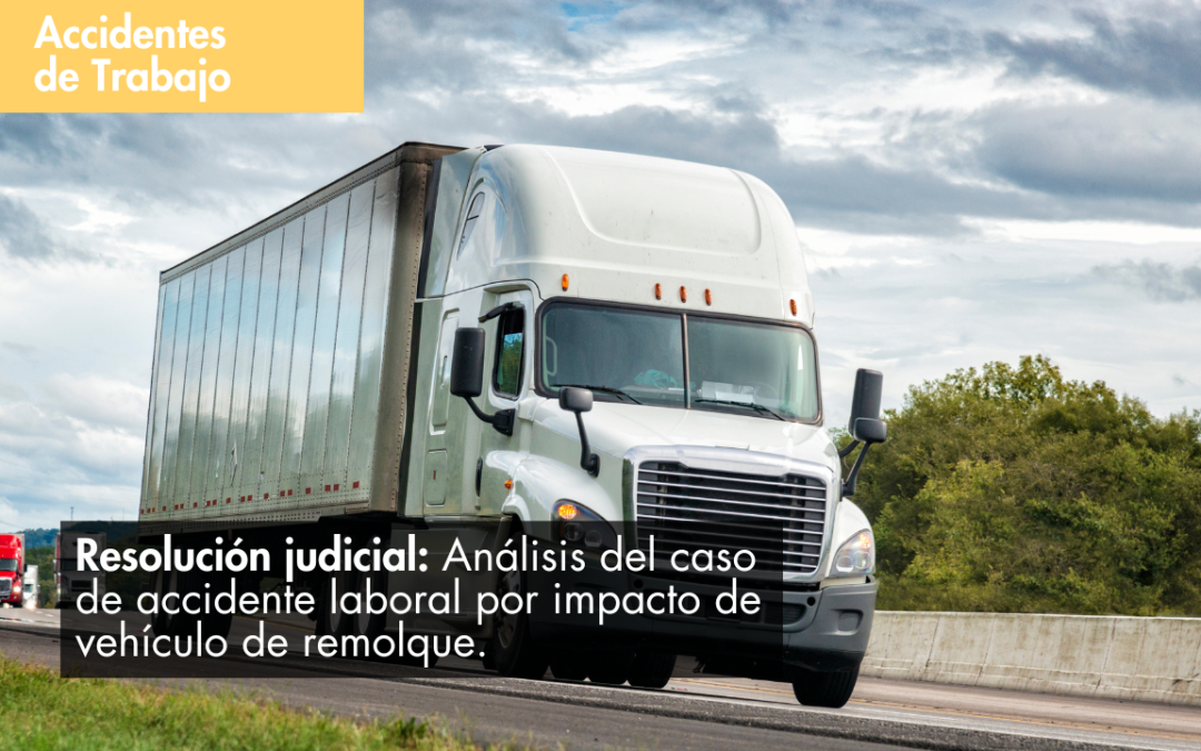 Resolución judicial: Análisis del caso de accidente laboral por impacto de vehículo de remolque.