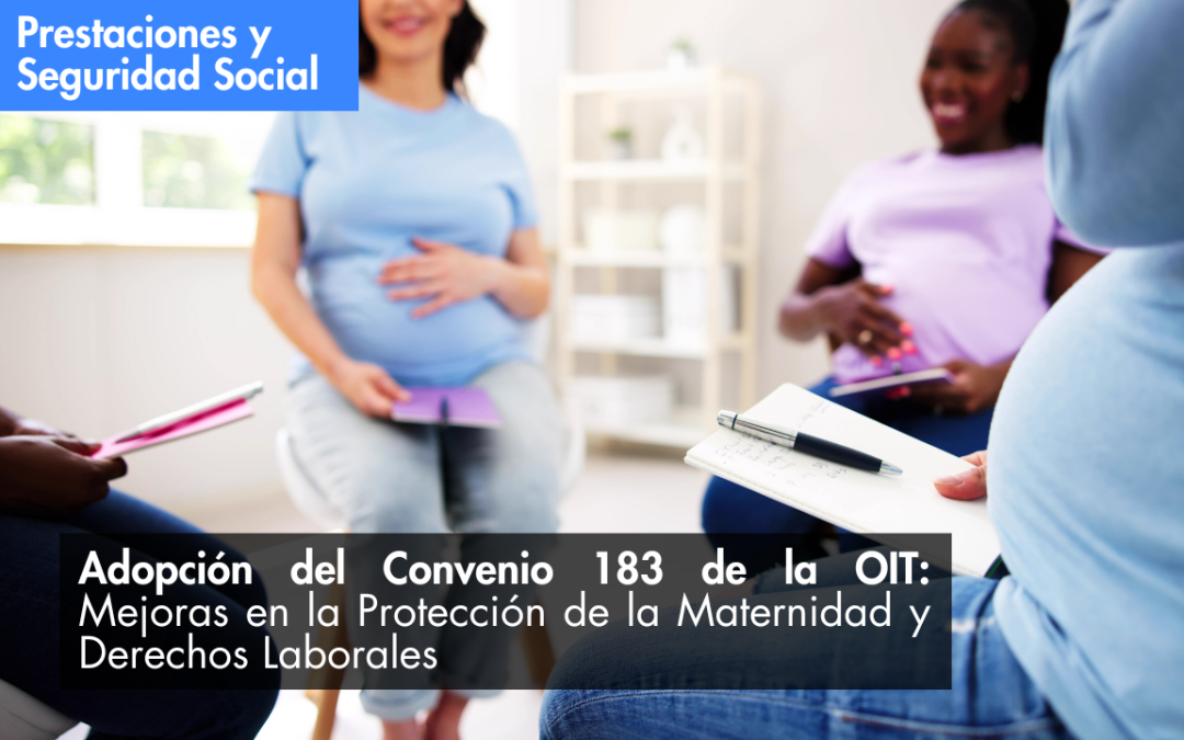 Adopción del Convenio 183 de la OIT: Mejoras en la Protección de la Maternidad y Derechos Laborales