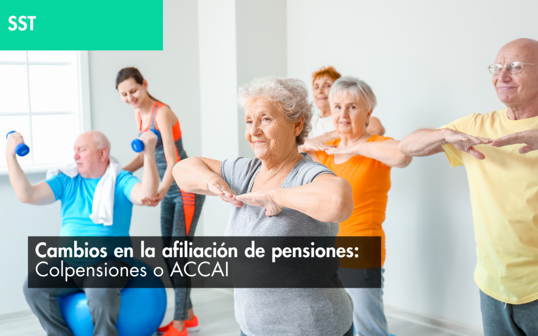 Cambios en la afiliación de pensiones: Colpensiones o ACCAI