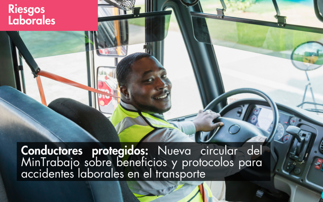 Conductores protegidos: Nueva circular del MinTrabajo sobre beneficios y protocolos para accidentes laborales en el transporte